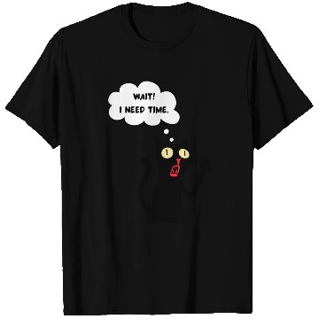 Discover Funny cat lover - Wait! I need time. - black outli T Shirts