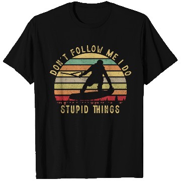 Discover Wake Boarding, Don't follow me I do stupid things T Shirts