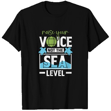 Discover Raise Your Voice Not Sea Level Earth Day Planet T Shirts