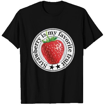 Discover Strawberry is my favorite fruit T Shirts