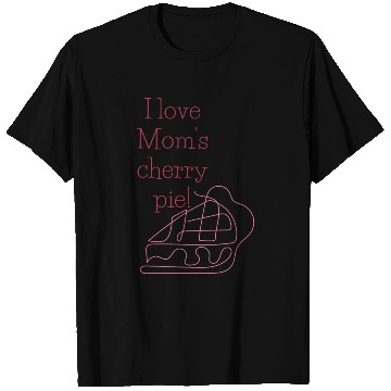 Discover I love Mom s cherry pie T Shirts