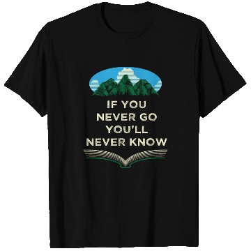 Discover If You Never Go Youll Never Know Camping Wildlife T Shirts