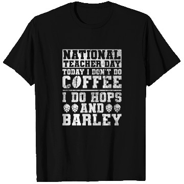 Discover National Teacher Day Today I Don't Do Coffee I Do T Shirts