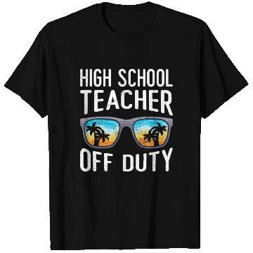 Discover High school teacher off duty vacation teacher T Shirts
