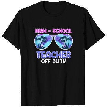 Discover High school teacher off duty vacation teacher T Shirts