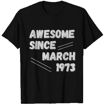 Discover Awesome since March 1973 50th Birthday T Shirts
