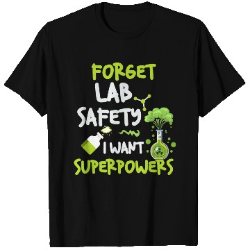 Discover Forget Lab Safety Want Superpowers Funny Chemistry T Shirts