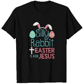 Discover Silly Rabbit Easter Is For Jesus Christian Easter T Shirts