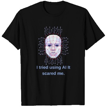 Discover ai scared me T Shirts