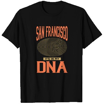 Discover San Francisco it s in my DNA T Shirts