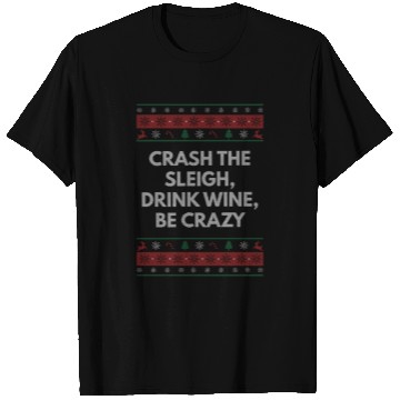 Discover Crash Sleigh Drink Wine Be Crazy Christmas Party X T Shirts