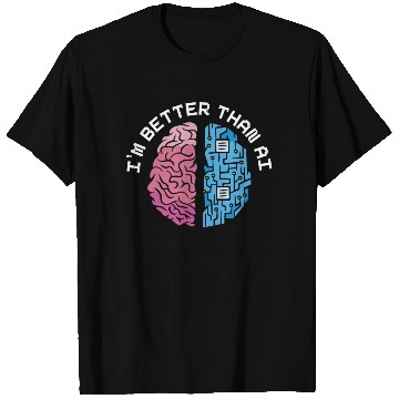 Discover I'm Better Than AI Artificial Intelligence Robot T Shirts