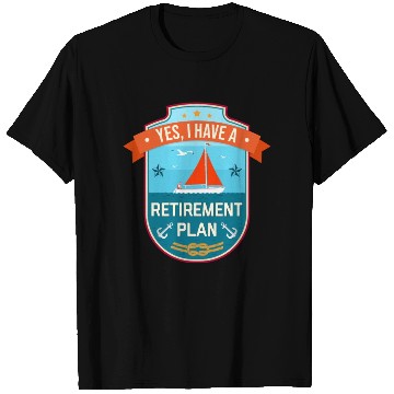 Discover Sailing Retirement Plan Retired Sailor Sailboat T Shirts