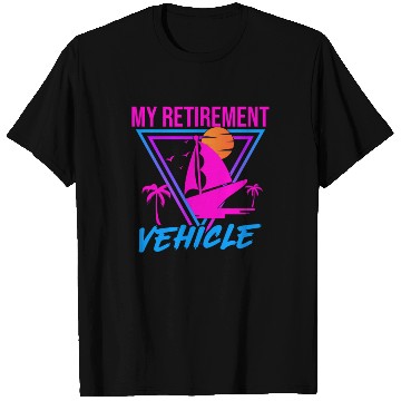 Discover Retirement Vehicle Sailor Sailboat T Shirts