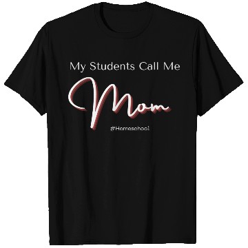 Discover My Students Call Me Mom Homeschool T Shirts