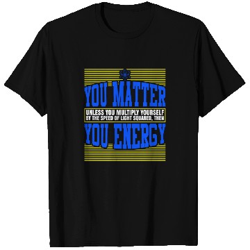 Discover You Matter Then You Energy T Shirts