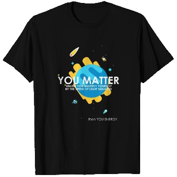Discover Funny You Matter Atom Nerd T Shirts Gift (Science