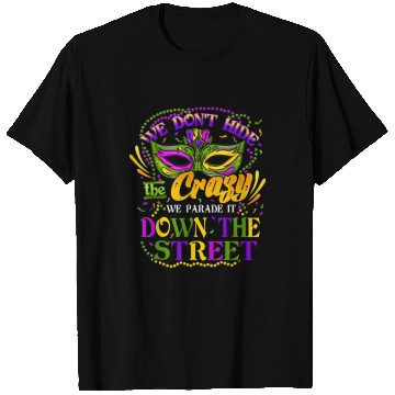 Discover Funny Mardi Gras We Don't Hide Crazy Parade Street T Shirts