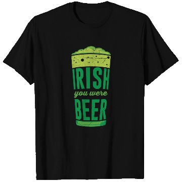 Discover Irish you were Beer Ireland St. Patrick's Day T Shirts