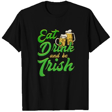 Discover Eat Drink and be Irish beer St. Patrick's Day T Shirts