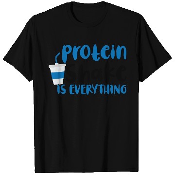 Discover Protein Shake Is Everything 2 T Shirts