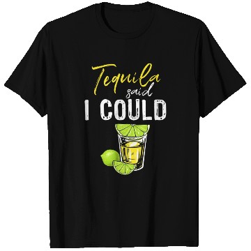 Discover Funny Tequila Said I Could Gift For Drink Lover T Shirts