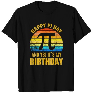 Discover Happy Pi Day And Yes It s My Birthday Math Teacher T Shirts