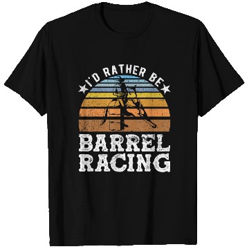 Discover I d Rather Be Barrel Racing Barrel Racer T Shirts