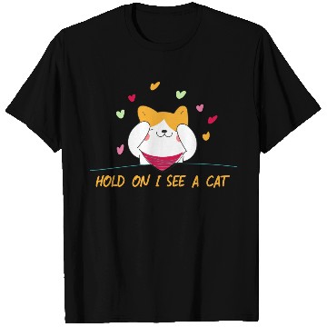 Discover Cat Lover Cat Mom Funny Hold On I See A Cat T Shirts