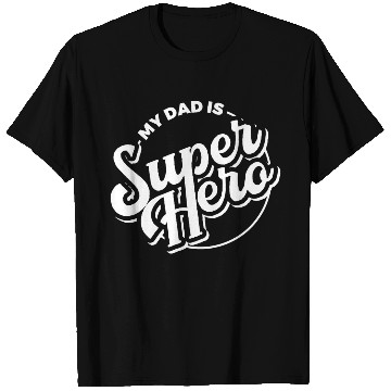 Discover My Dad is Superhero T Shirts