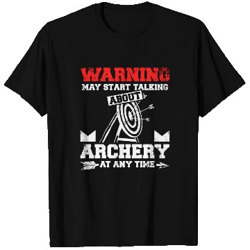 Discover Start talking about archery at any time T Shirts