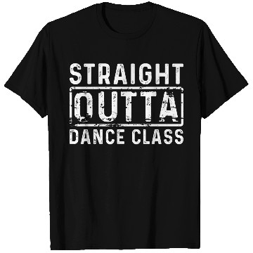 Discover Sport STRAIGHT OUTTA DANCE CLASS T Shirts