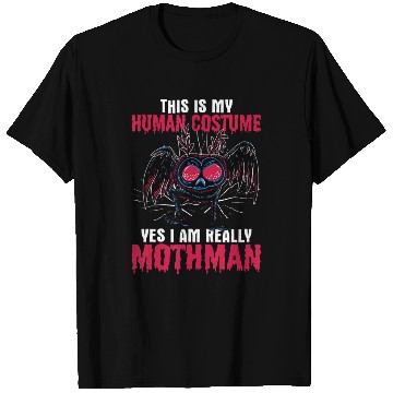 Discover Mothman This Is My Human Costume Yes I Am Really M T Shirts