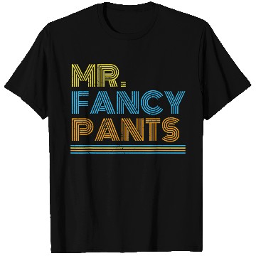 Discover Mr Fancy Pants Gift for a Real Mister Fancypants T Shirts