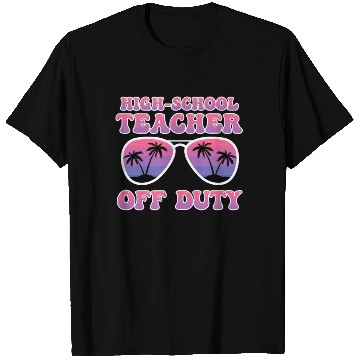 Discover High school teacher off duty vacation teacher T Shirts