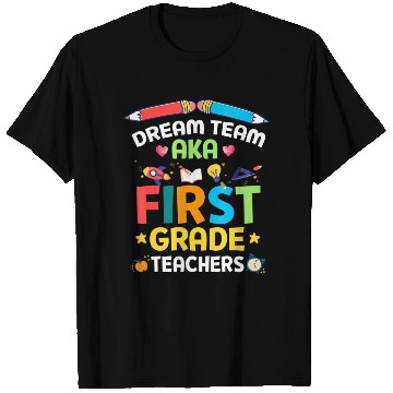 Discover Dream Team Aka First Grade Teachers Back To School T Shirts