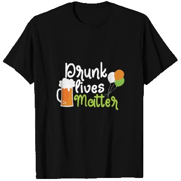 Discover drunk lives matter T Shirts
