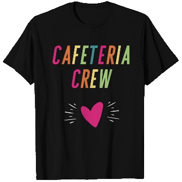 Discover Cafeteria Crew, Lunch Lady Crew T Shirts