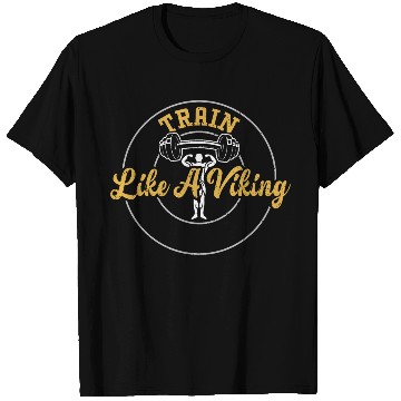 Discover Train Like A Viking - Gym T Shirts