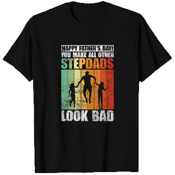 Discover Happy Father's Day! You Make All Other Stepdads T Shirts