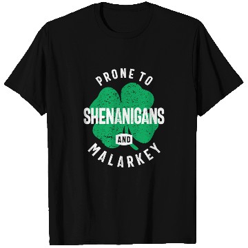 Discover Prone To Shenanigans and Malarkey St Patricks Day T Shirts