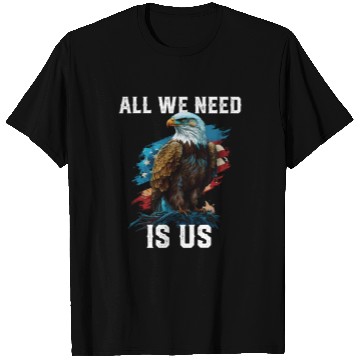 Discover All We Need Is US Patriotism Patriotic July 4th T Shirts