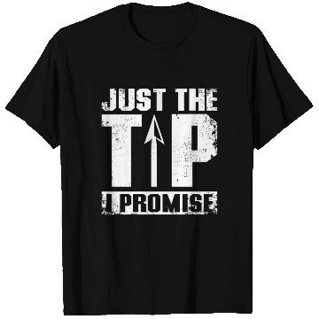 Discover Just the tip I promise Archery T Shirts
