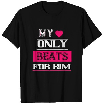 Discover My love only beats for him T Shirts