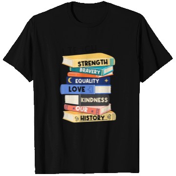 Discover I Teach Love Bravery Equality Strength Kindness Me T Shirts