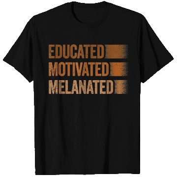 Discover Educated Motivated Melanated Black History African T Shirts