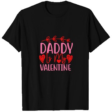 Discover Daddy Is My Valentine T Shirts