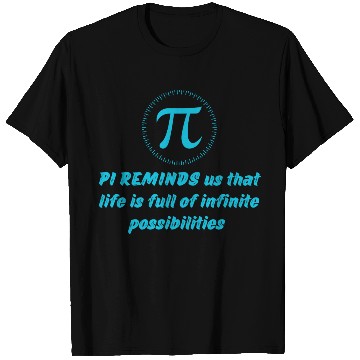 Discover PI DAY QUOTES FOR LIFE , MATH LOVERS, MATH TEACHER T Shirts