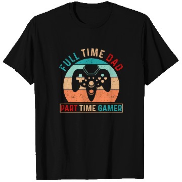 Discover Full time dad Gaming Typography T Shirts