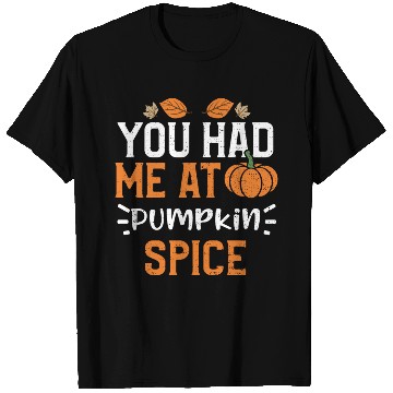 Discover You Had Me At Pumpkin Spice T Shirts